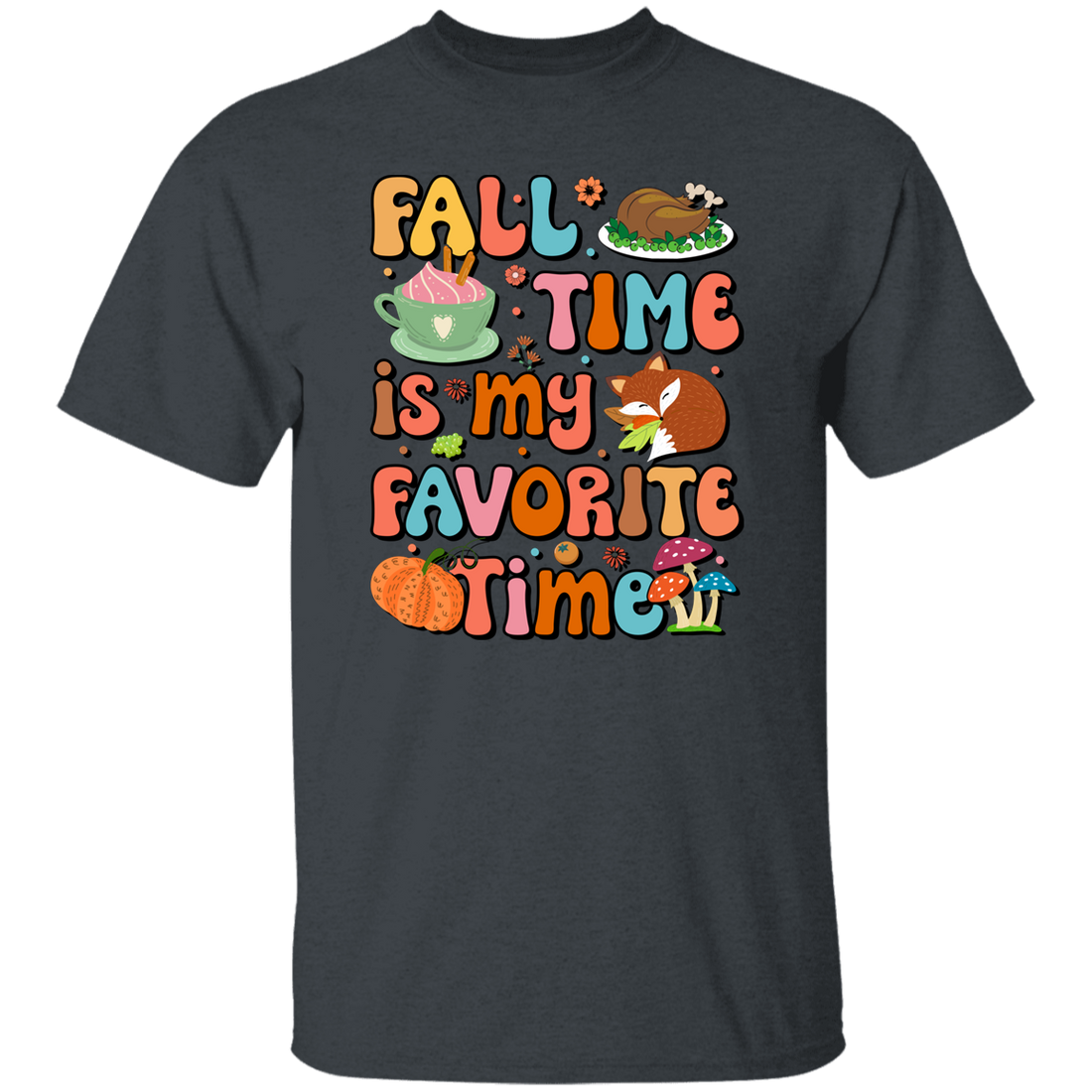 Fall Time Is My Favorite Time, Thanksgiving Holiday Unisex T-Shirt