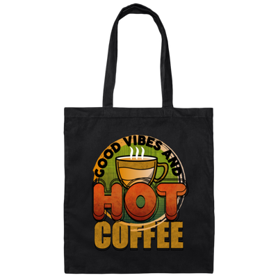 Coffee Lover My Love Good Vibes And Hot Coffee Canvas Tote Bag