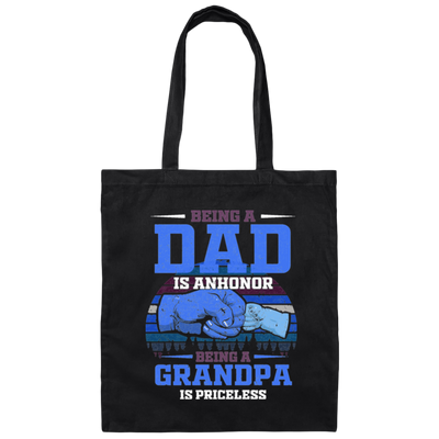 Being A Dad Is Anhonor, Being A Grandpa Is Priceles, Love Dad Canvas Tote Bag