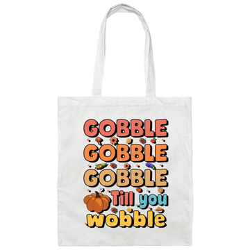 Gobble Till You Wobble, Thankful's Day, Thanksgiving Holiday Canvas Tote Bag