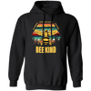 Be Kind, In A World Where You Can Be Anything, Bee Kind, Best To Kind Pullover Hoodie