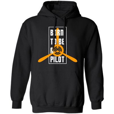 Born To Be A Pilot, Love Pilot Gift, Best Plane Lover, Love Fly Pullover Hoodie