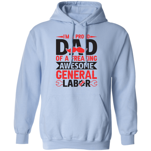 I'm A Proud Dad Of A Freaking Awesome General Labor Pullover Hoodie