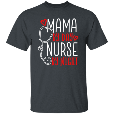 Mama By Day, Nurse By Night, Mother's Day Gifts Unisex T-Shirt