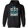 My Favorite People, Call Me Daddy, Funny Gift, Funny Daddy, Daddy Gift Pullover Hoodie