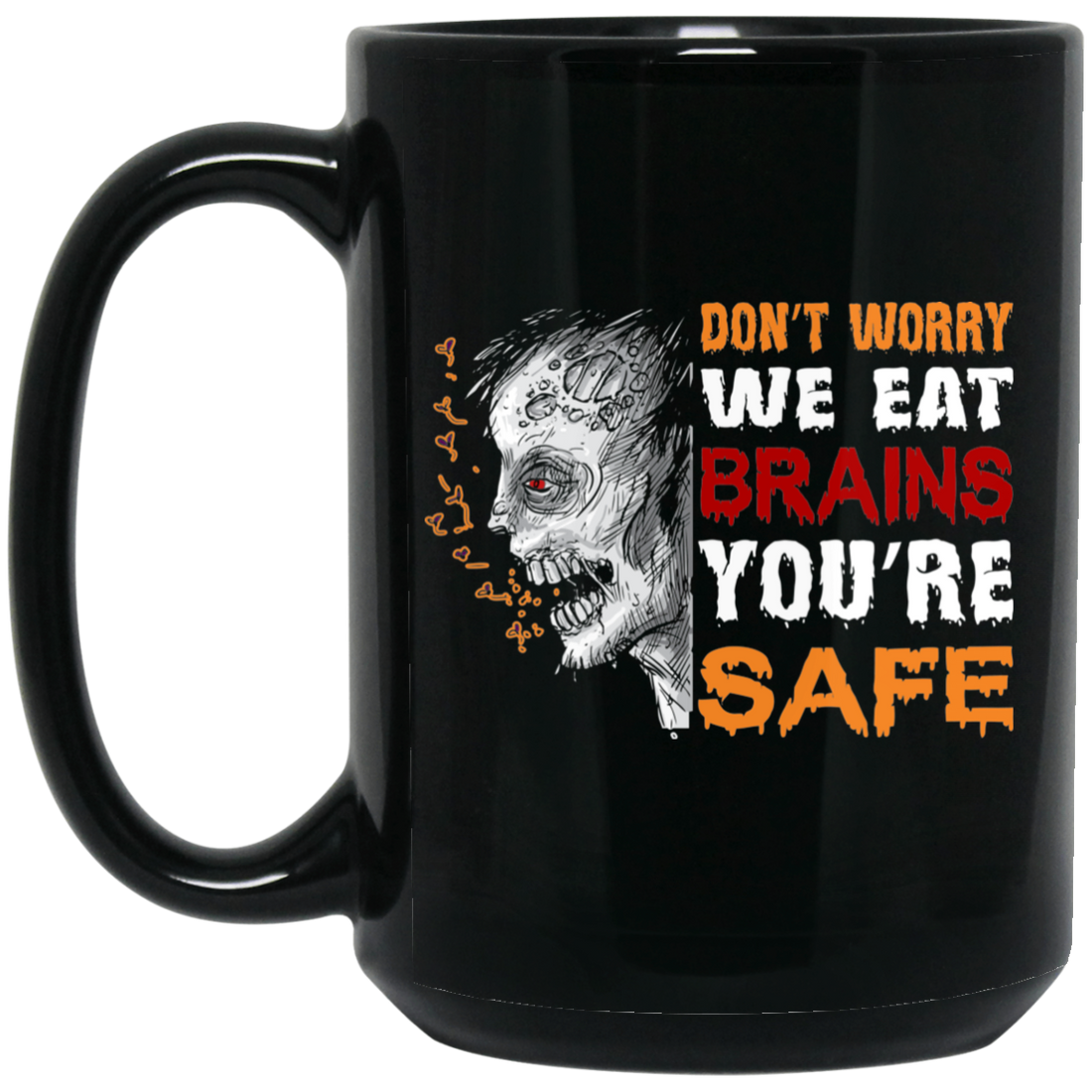 Don't Worry We Eat Brains, You're Safe, Horror Zombie Black Mug