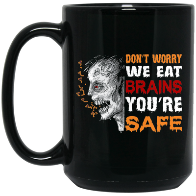 Don't Worry We Eat Brains, You're Safe, Horror Zombie Black Mug