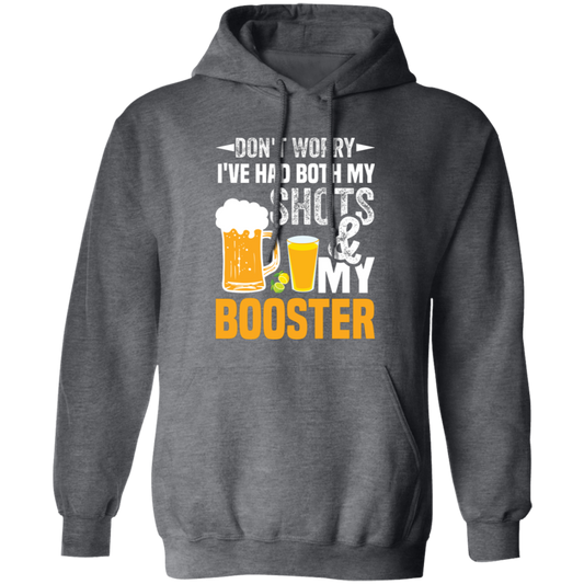 Don't Worry I've Had Both My Shots And My Booster, Beer Day Pullover Hoodie