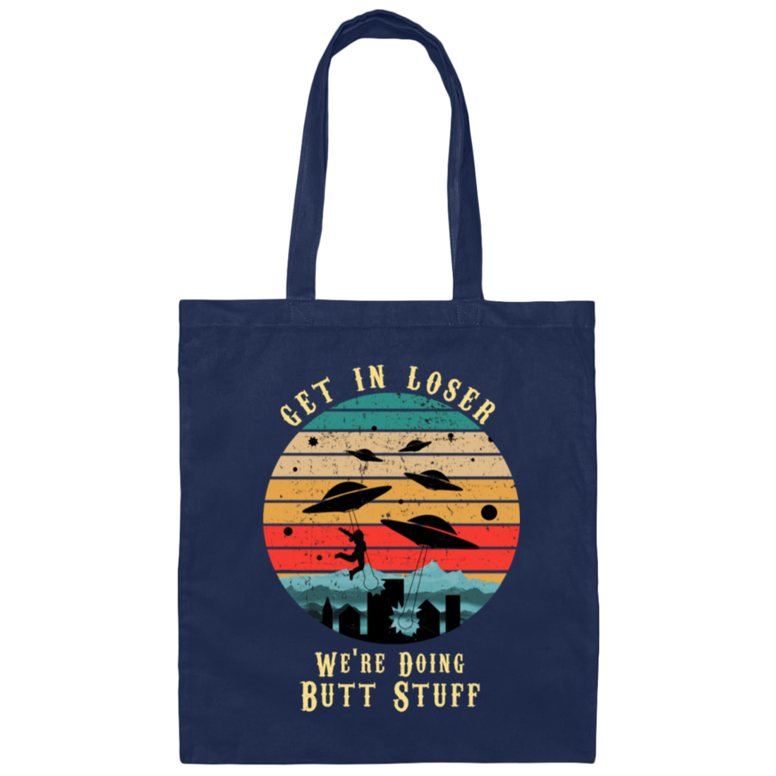 Get In Loser We're Doing Butt Stuff UFO Alien Vintage Canvas Tote Bag