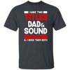 I Have Two Titles Dad & Sound Engineer And I Rock Them Both Unisex T-Shirt