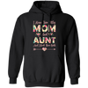 I Have Two Titles Mom And Aunt, And I Rock Them Both Pullover Hoodie