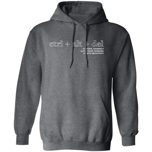 Ctrl Alt Del, Control Yourself, Alter Your Thinking, Delete Negativity Pullover Hoodie