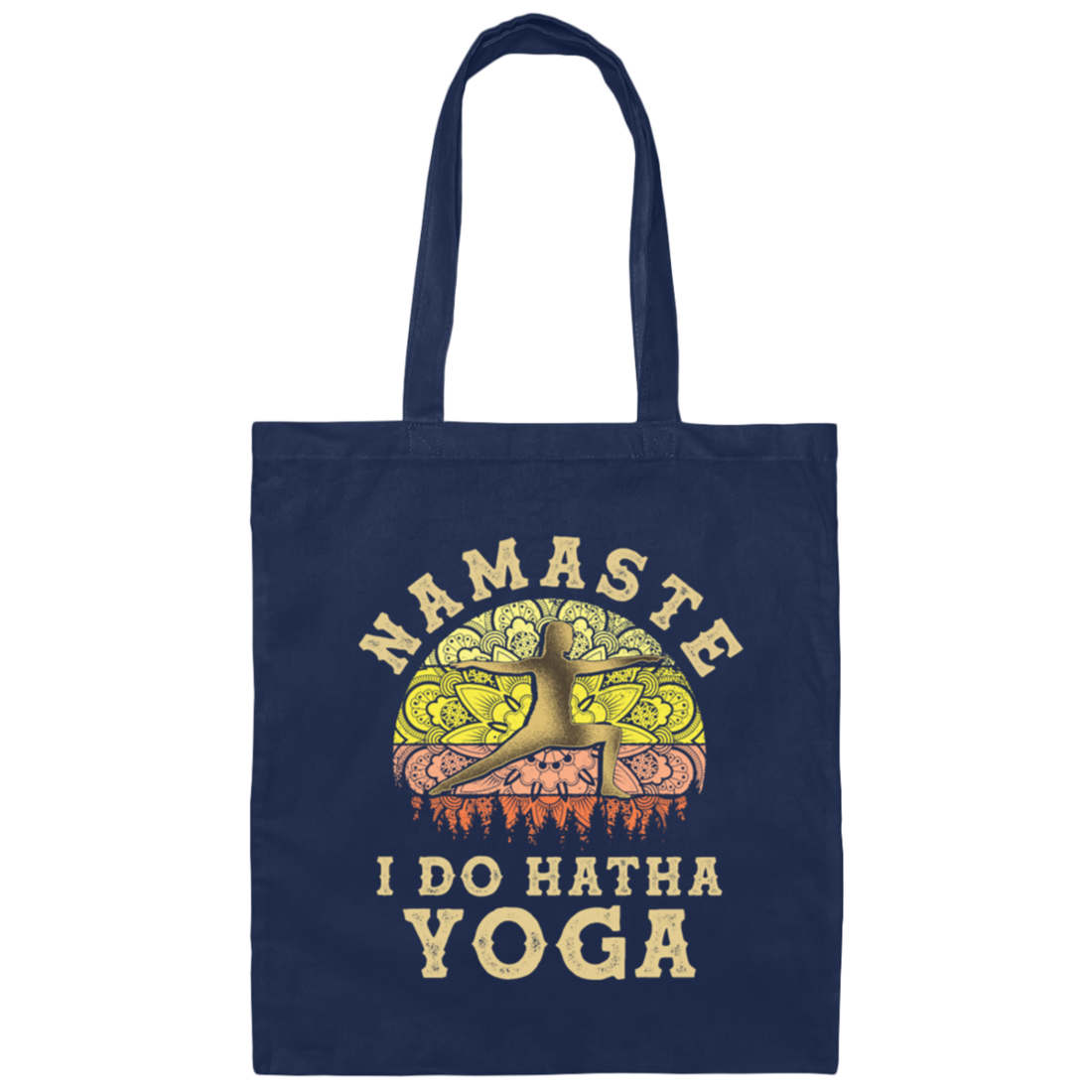 Hatha Yoga, Namaste I do Hatha Yoga Lover Canvas Tote Bag