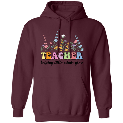 Teacher Helping Little Minds Grow, Flowers For Teacher Pullover Hoodie