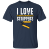 I Love Being An Electrician, I Get To Play With Strippers, Electrician Love Gift Unisex T-Shirt