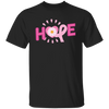 Hope, Please Hope, Pink Ribbon, Aweness, Hopeness Unisex T-Shirt