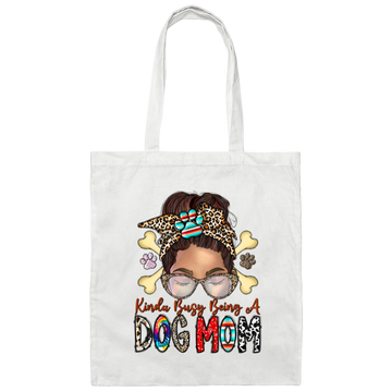 Dog Lover, Kinda Busy Being A Dog Mom, Best Dog Mom, Love Dog Like Mom Canvas Tote Bag