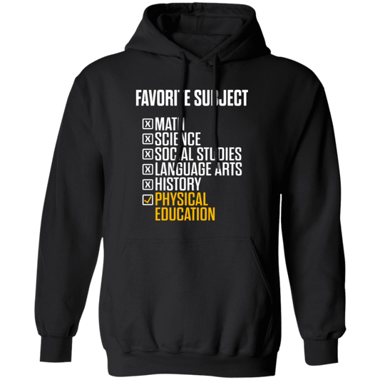 Physical Education, PE Teacher, Favorite Subject, Love PE Subject Pullover Hoodie