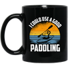 Funny Kayaking Gift, I Could Use A Good Paddling Vintage Padling Lover Black Mug