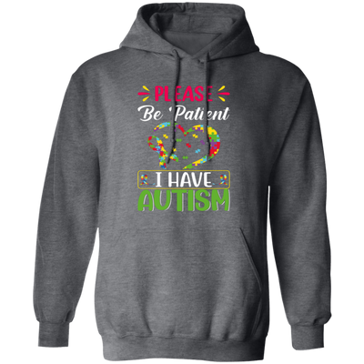 Please Be Patient, I Have Autism, Colorful Awareness Pullover Hoodie