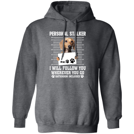 I Will Follow You, Wherever You Go, Personal Stalker, Stalk-dog, Bathroom Pullover Hoodie