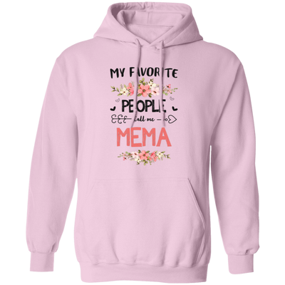 My Favorite People Call Me Mema, Mema Gift, Love Mema Pullover Hoodie