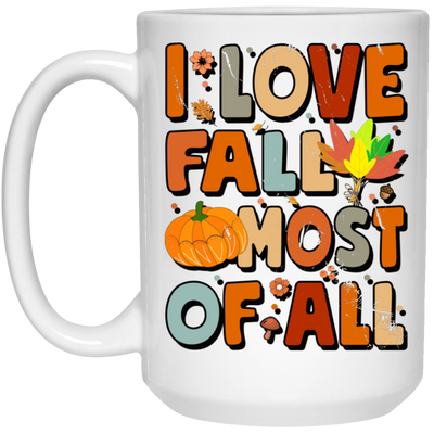 I Love Fall Most Of All, Fall Season, Thanksgving Season White Mug