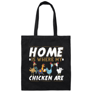 Chicken Lover, Funny Chickens Gift, Home Is Where My Chicken Are Canvas Tote Bag