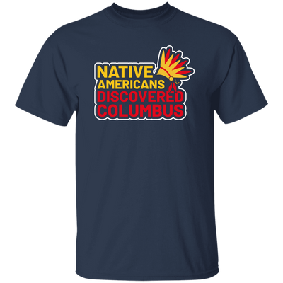 Native Americans Discovered Columbus, Natives Unisex T-Shirt