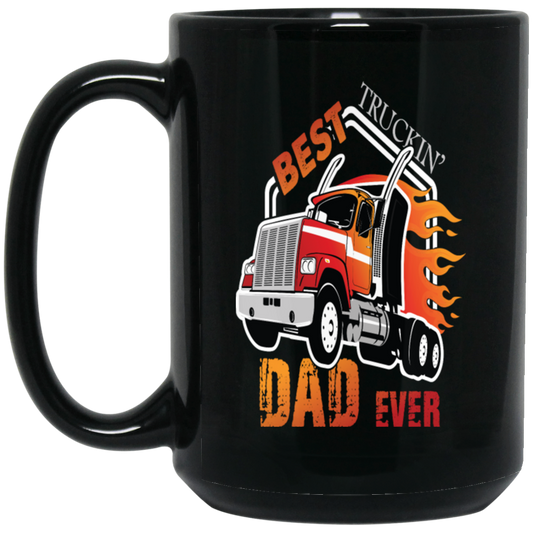 Best Truckin Dad Ever, Awesome Dad, Love Truck Gift, Best Truck Black Mug