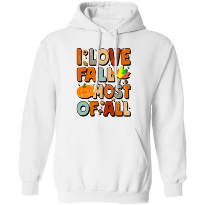 I Love Fall Most Of All, Fall Season, Thanksgving Season Pullover Hoodie