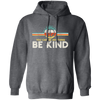 Kindness Peace, Hippie Retro, In A World, Where You Can Be Anything Pullover Hoodie