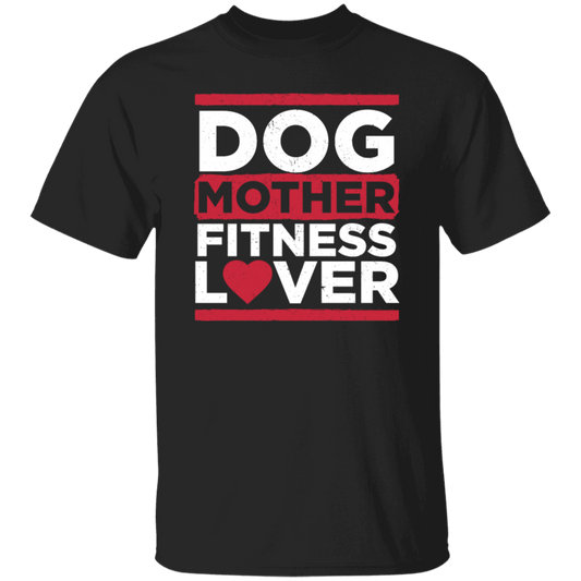 Dog Mother Fitness Lover, Fitness Mom, Love Dog, Mother Lover Gift Unisex T-Shirt