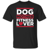 Dog Mother Fitness Lover, Fitness Mom, Love Dog, Mother Lover Gift Unisex T-Shirt