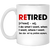 Retired Defination, I Do What I Want, When I Want, Where I Want White Mug