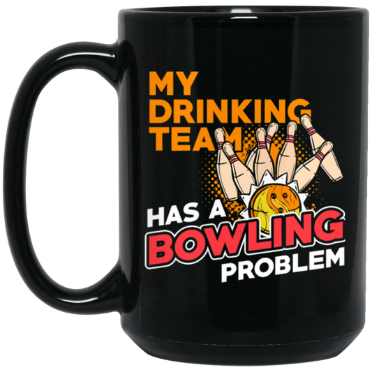 My Drinking Team Has A Bowling Problem, Bowling lover Gift Retro Black Mug