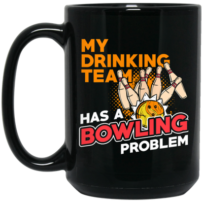 My Drinking Team Has A Bowling Problem, Bowling lover Gift Retro Black Mug