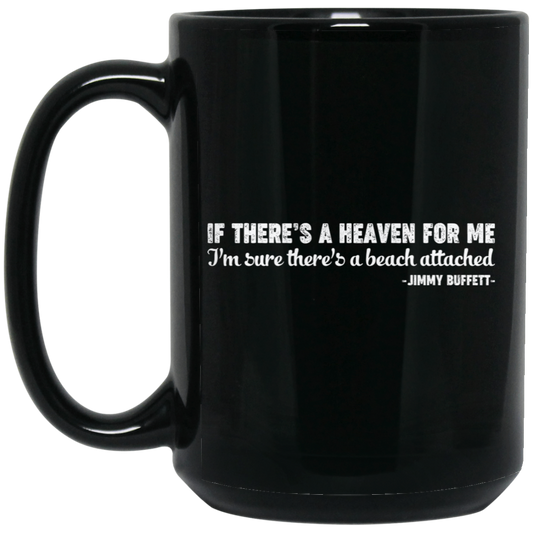 If There's A Heaven For Me, I'm Sure There's A Beach Attached, Jimmy Buffett Black Mug