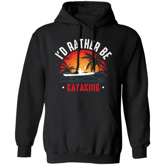 I'd Rather Be Kayaking, Retro Kayaking, Kayaking Team Pullover Hoodie