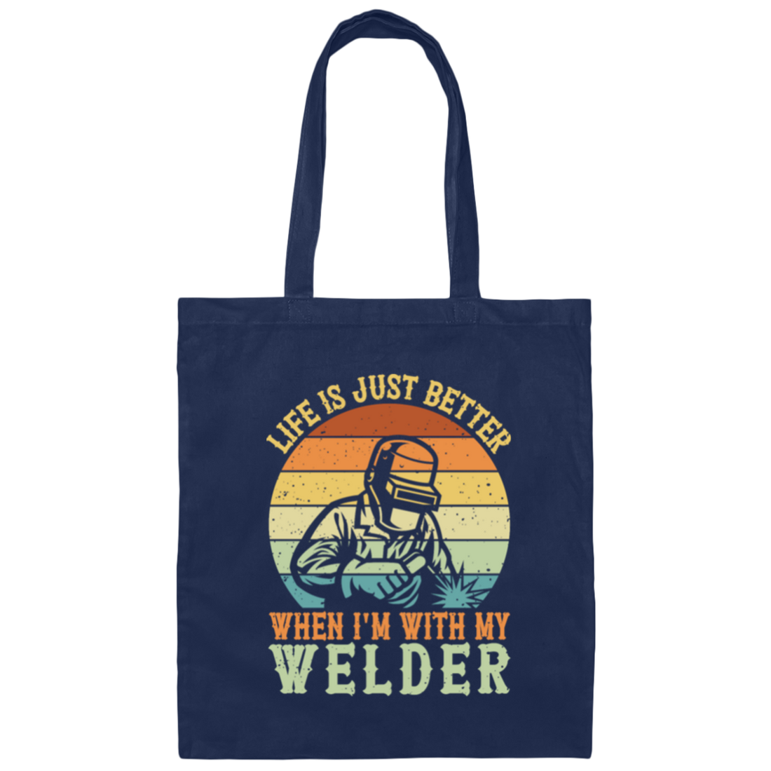 Retro Welding Life Is Just Better, When I Am With My Welder Canvas Tote Bag
