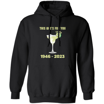 This One's For You Jimmy Buffett, 1946-2023, Tequila For Jimmy Pullover Hoodie