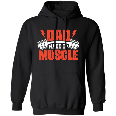 Dad Made Of Muscle, Father's Day, Gymer, Muscle Dad Pullover Hoodie