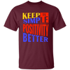 Keep It Simple, Positivity Better, Retro Positivity Unisex T-Shirt