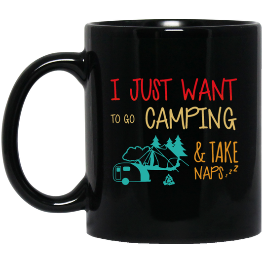 Go To Camping Naps Camping I Just Want _To Go Camping And Take Naps Camping Vintage Black Mug