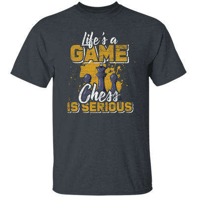 Lifes A Game, Chess Is Serious, Just Chess, Retro Chess Lover, Best Sport Unisex T-Shirt