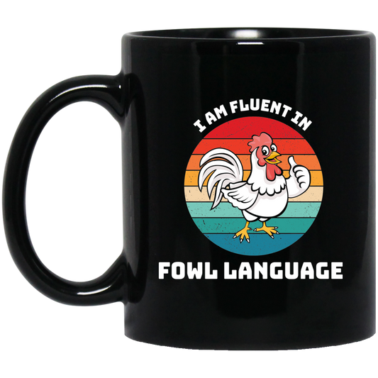 I Am Fluent In Fowl Language, Retro Chicken, Cute Chicken Black Mug