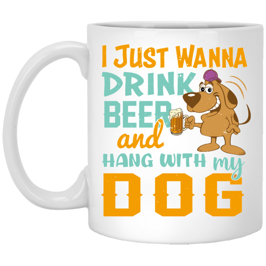 I Just Wanna Drink Beer And Hang With My Dog, Fluffy Dog White Mug