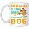 I Just Wanna Drink Beer And Hang With My Dog, Fluffy Dog White Mug