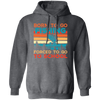 Born To Go Fishing, Force To Go To School, Retro Fishing Pullover Hoodie