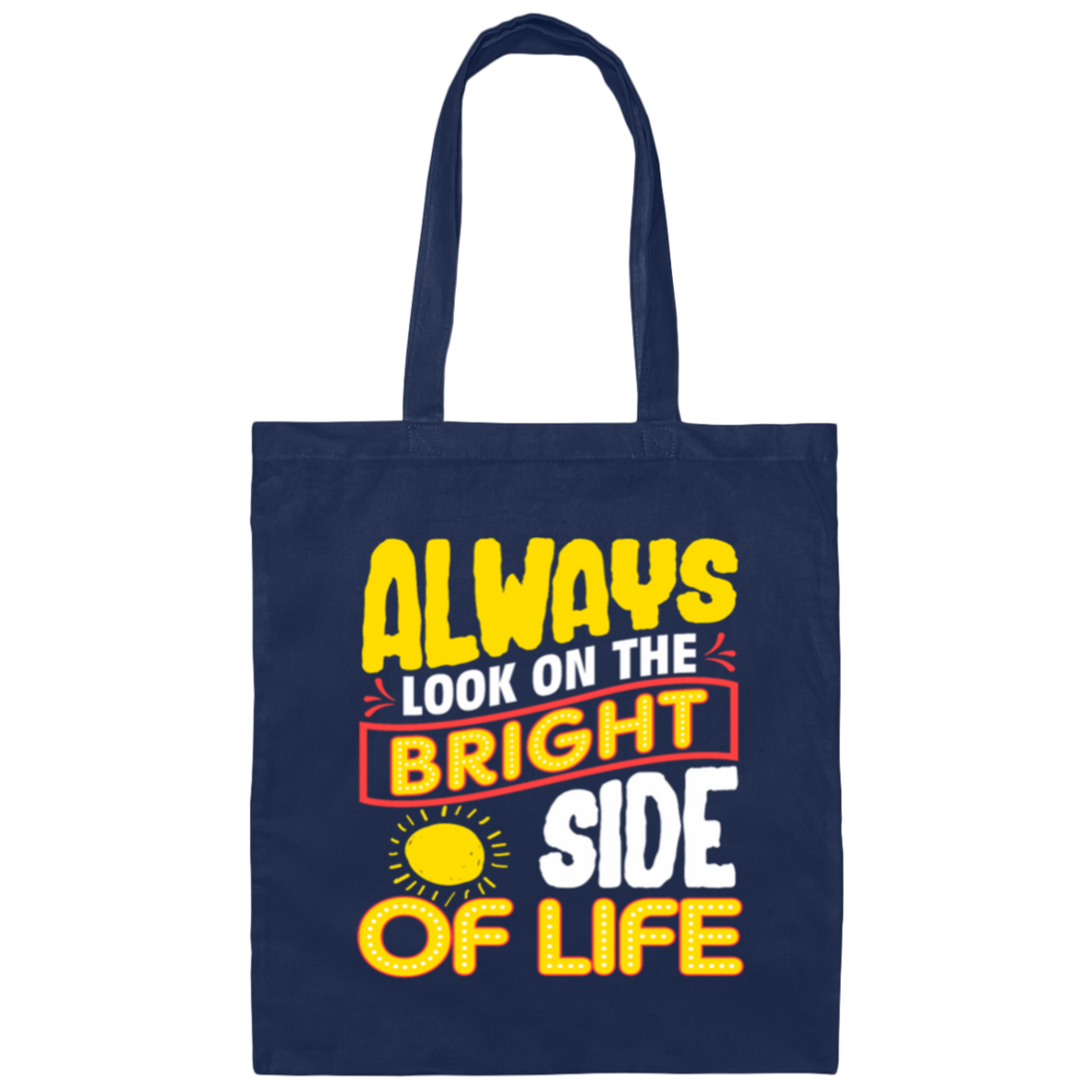 Funny Always Look On The Bright Side Of Life Canvas Tote Bag